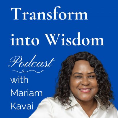 Whats the Transform into Wisdom Podcast All About