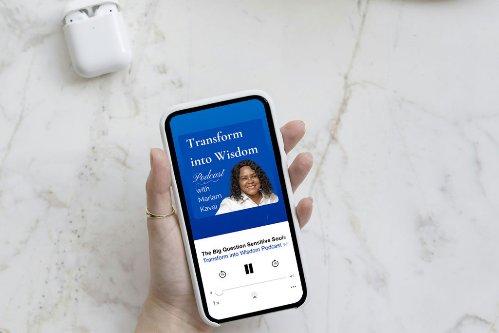 Transform into Wisdom Podcast with Mariam Kavai