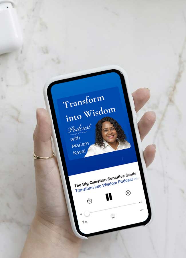 Transform into Wisdom Podcast with Mariam Kavai