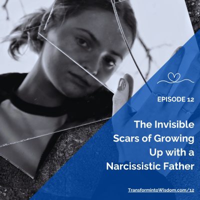 Ep 12 —The Invisible Scars of Growing Up with a Narcissistic Father