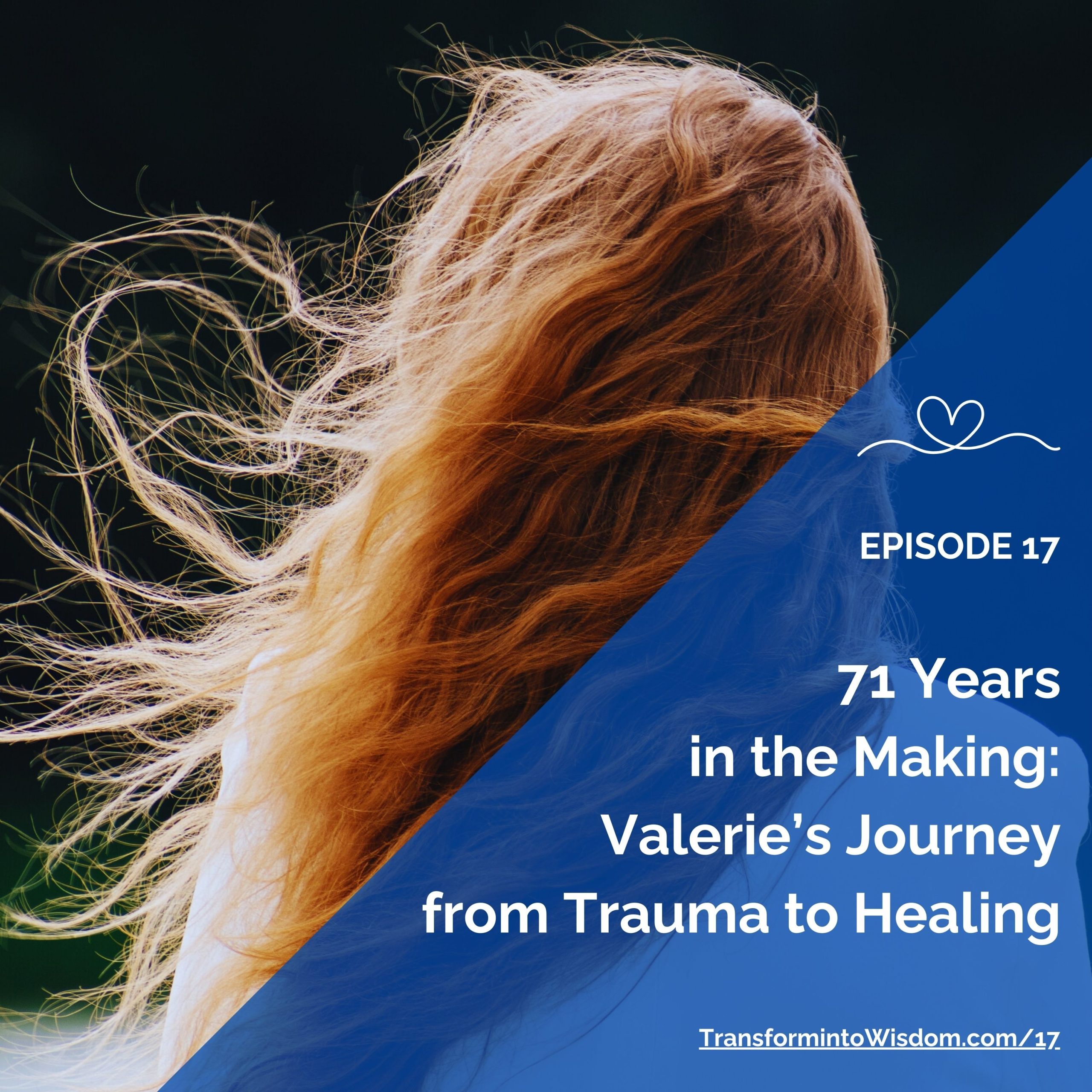 71 Years in the Making—from Trauma to Healing.